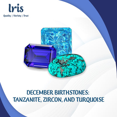 December Birthstones: Tanzanite, Zircon, and Turquoise