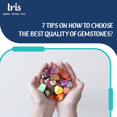 7 tips on how to choose the best quality of Gemstones?