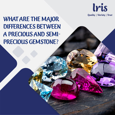 What are the major differences between  a precious and semi precious gemstone?